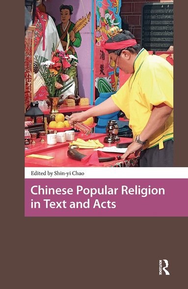 Shin-yi Chao - Chinese Popular Religion in Text and Acts, Häftad