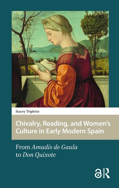 Stacey Triplette - Chivalry, Reading, and Women's Culture in Early Modern Spain, Häftad
