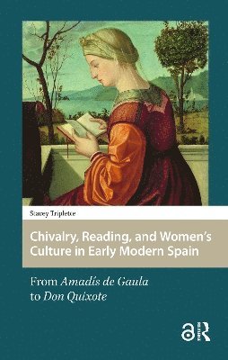Stacey Triplette - Chivalry, Reading, and Women's Culture in Early Modern Spain, Häftad