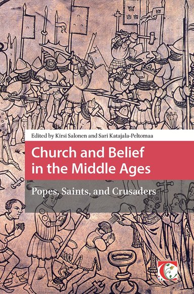 Kirsi Salonen, Sari Katajala-Peltomaa - Church and Belief in the Middle Ages, Häftad