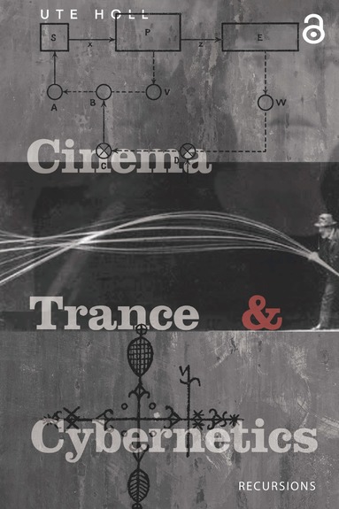Ute Holl - Cinema, Trance and Cybernetics, Häftad