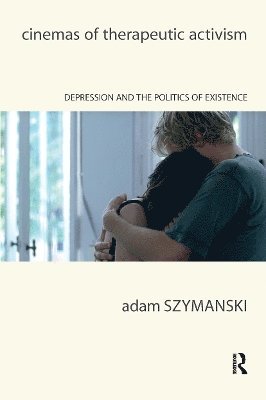 Adam Szymanski - Cinemas of Therapeutic Activism, Häftad