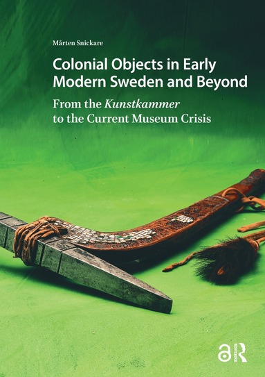 Mårten Snickare - Colonial Objects in Early Modern Sweden and Beyond, Häftad