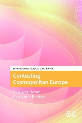 James Foley, Umut Korkut - Contesting Cosmopolitan Europe, Häftad