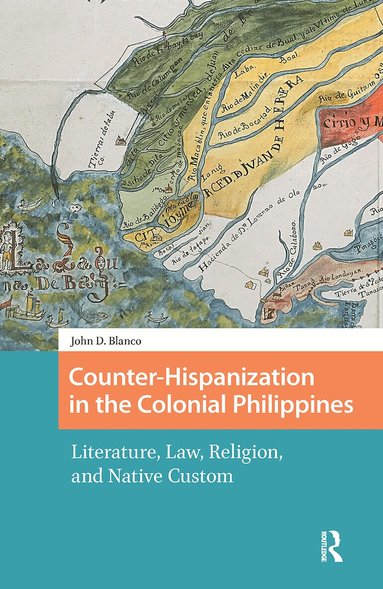 John Blanco - Counter-Hispanization in the Colonial Philippines, Häftad
