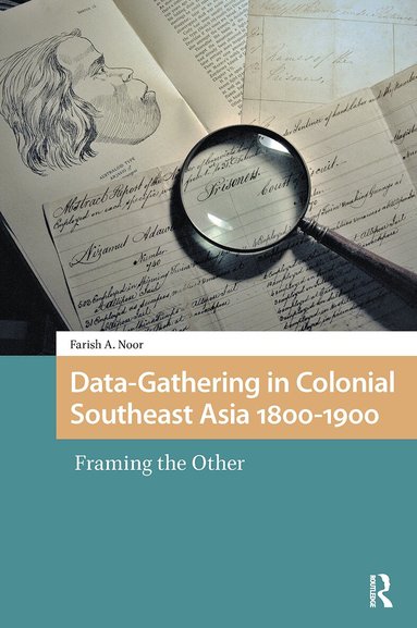 Farish A. Noor - Data-Gathering in Colonial Southeast Asia 1800-1900, Häftad
