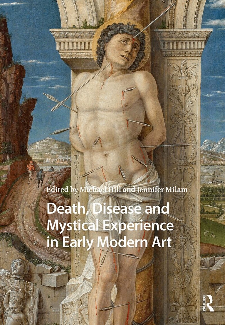 Michael Hill, Jennifer Milam - Death, Disease and Mystical Experience in Early Modern Art, Häftad. Tillgänglighet: Lägg i varukorg
