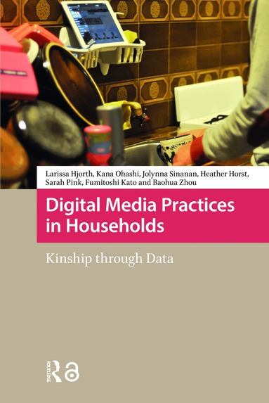 Larissa Hjorth, Kana Ohashi, Jolynna Sinanan, Heather Horst, Sarah Pink - Digital Media Practices in Households, Häftad