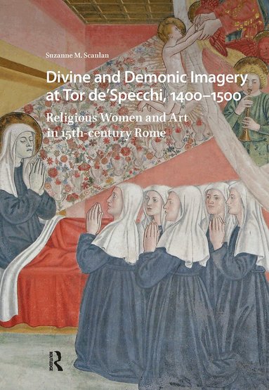 Suzanne M. Scanlan - Divine and Demonic Imagery at Tor de'Specchi, 1400-1500, Häftad