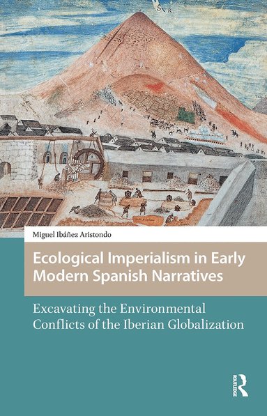 Miguel Ibáñez Aristondo - Ecological Imperialism in Early Modern Spanish Narratives, Häftad