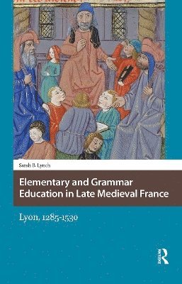 Elementary and Grammar Education in Late Medieval France