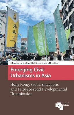 Im Sik Cho, Blaz KRIZNIK, Jeffrey Hou - Emerging Civic Urbanisms in Asia, Häftad