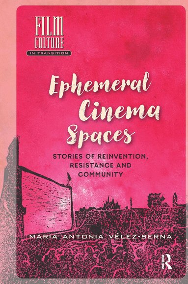 Maria Vélez-Serna - Ephemeral Cinema Spaces, Häftad