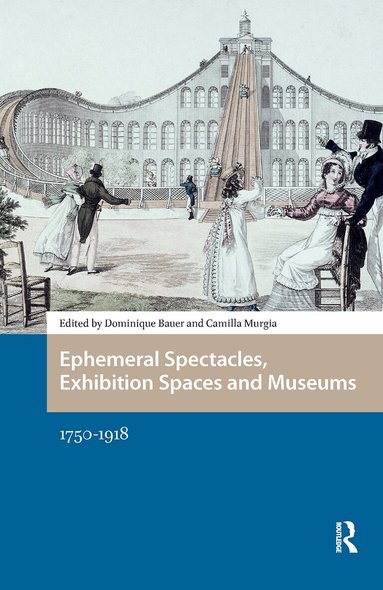 Dominique Bauer, Camilla Murgia - Ephemeral Spectacles, Exhibition Spaces and Museums, Häftad