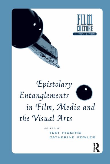 Teri Higgins, Catherine Fowler - Epistolary Entanglements in Film, Media and the Visual Arts, Häftad