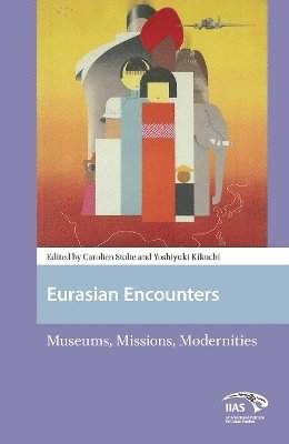 Carolien Stolte, Yoshiyuki Kikuchi - Eurasian Encounters, Häftad