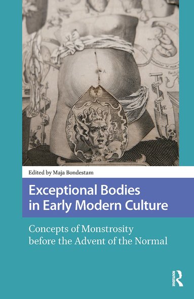 Maja Bondestam - Exceptional Bodies in Early Modern Culture, Häftad