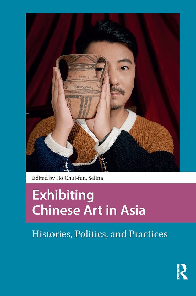 Chui-fun Selina Ho - Exhibiting Chinese Art in Asia, Häftad. Tillgänglighet: Lägg i varukorg