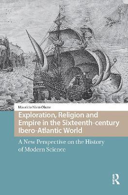 Mauricio Nieto Olarte - Exploration, Religion and Empire in the Sixteenth-century Ibero-Atlantic World, Häftad