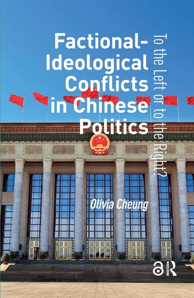 Olivia Cheung - Factional-Ideological Conflicts in Chinese Politics, Häftad