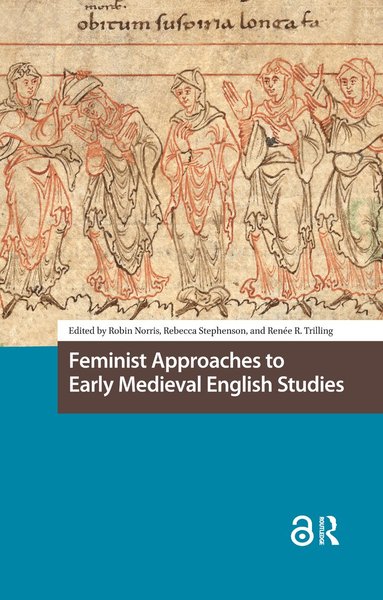 Robin Norris, Rebecca Stephenson, Renee Trilling - Feminist Approaches to Early Medieval English Studies, Häftad