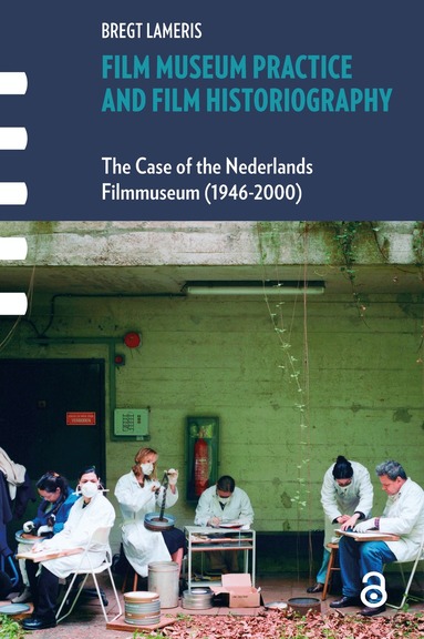 Bregt Lameris - Film Museum Practice and Film Historiography, Häftad