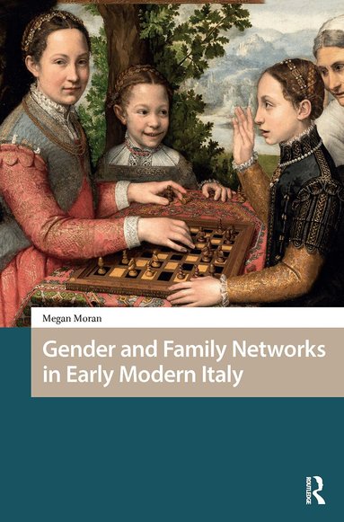 Megan Moran - Gender and Family Networks in Early Modern Italy, Häftad