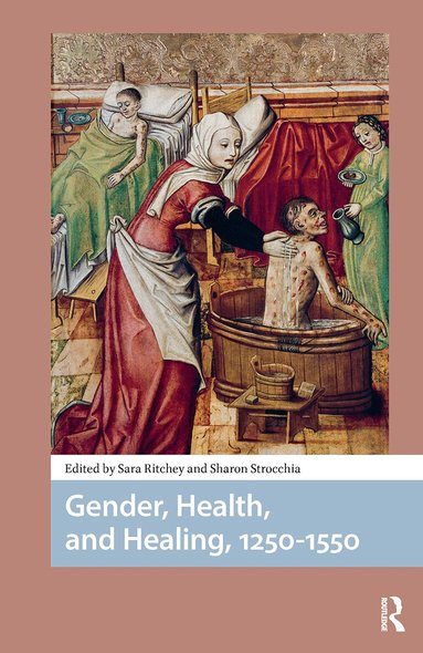 Sara Ritchey, Sharon Strocchia - Gender, Health, and Healing, 1250-1550, Häftad