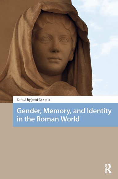 Jussi Rantala - Gender, Memory, and Identity in the Roman World, Häftad