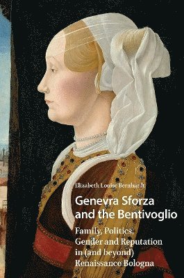 Elizabeth Bernhardt - Genevra Sforza and the Bentivoglio, Häftad