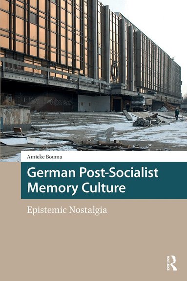 Amieke Bouma - German Post-Socialist Memory Culture, Häftad