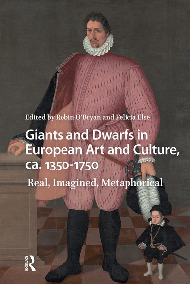 Robin O'Bryan, Felicia Else - Giants and Dwarfs in European Art and Culture, ca. 1350-1750, Häftad