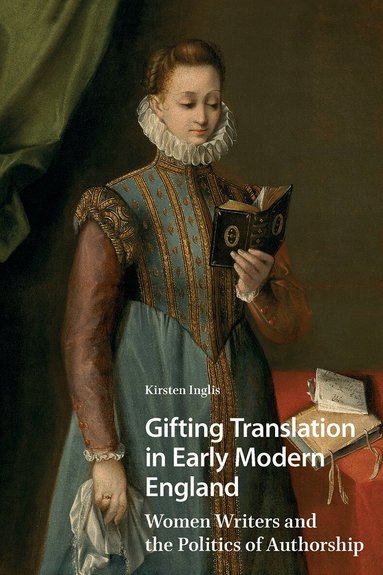 Kirsten Inglis - Gifting Translation in Early Modern England, Häftad