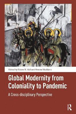 Hatem Akil, Simone Maddanu - Global Modernity from Coloniality to Pandemic, Häftad