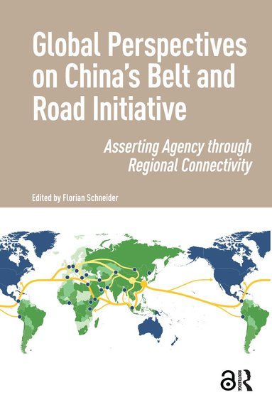 Florian Schneider - Global Perspectives on China's Belt and Road Initiative, Häftad