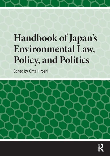 Hiroshi Ohta - Handbook of Japan’s Environmental Law, Policy and Politics, Häftad