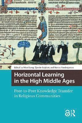 Micol Long, Tjamke Snijders, Steven Vanderputten - Horizontal Learning in the High Middle Ages, Häftad