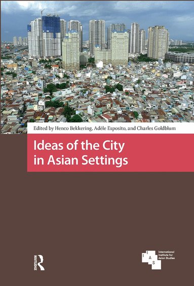 Henco Bekkering, Adèle Esposito, Charles Goldblum - Ideas of the City in Asian Settings, Häftad