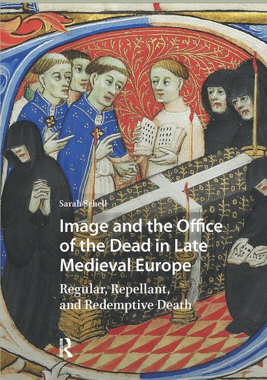 Sarah Schell - Image and the Office of the Dead in Late Medieval Europe, Häftad