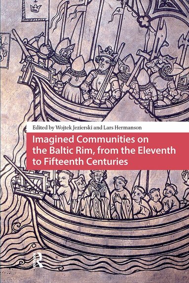 Wojtek Jezierski, Lars Hermanson - Imagined Communities on the Baltic Rim, from the Eleventh to Fifteenth Centuries, Häftad