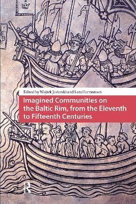Wojtek Jezierski, Lars Hermanson - Imagined Communities on the Baltic Rim, from the Eleventh to Fifteenth Centuries, Häftad