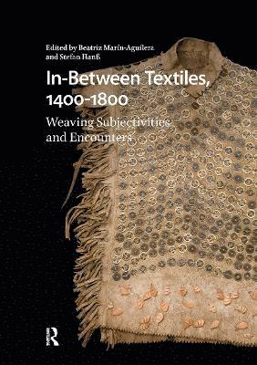 Beatriz Marín-Aguilera, Stefan Hanß, Beatriz Marin-Aguilera - In-Between Textiles, 1400-1800, Häftad
