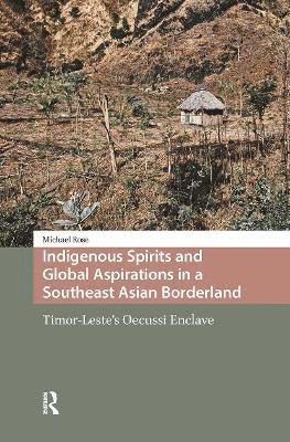 Indigenous Spirits and Global Aspirations in a Southeast Asian Borderland