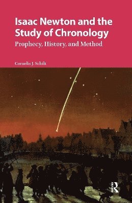 Cornelis Schilt - Isaac Newton and the Study of Chronology, Häftad