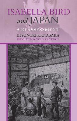 Kiyonori Kanasaka - Isabella Bird and Japan, Häftad