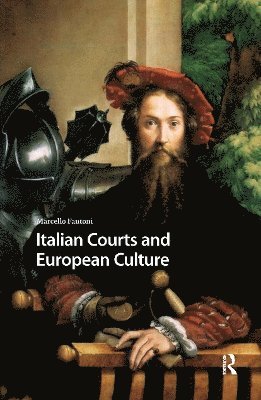 Marcello Fantoni - Italian Courts and European Culture, Häftad