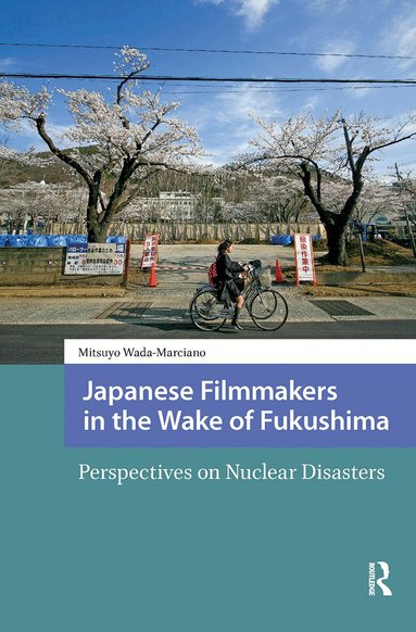 Mitsuyo Wada-Marciano - Japanese Filmmakers in the Wake of Fukushima, Häftad
