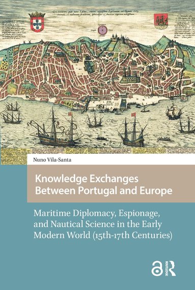 Nuno Luís Vila-Santa Braga Campos - Knowledge Exchanges Between Portugal and Europe, Häftad