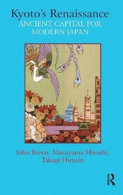 John Breen, Maruyama Hiroshi, Takagi Hiroshi - Kyoto’s Renaissance, Häftad