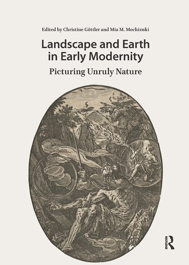 Christine Göttler, Mia Mochizuki - Landscape and Earth in Early Modernity, Häftad